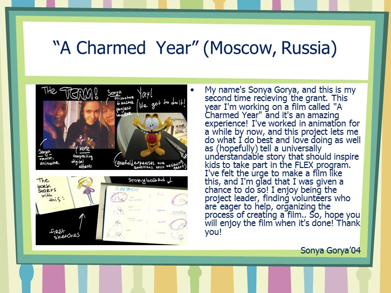 “A Charmed  Year” (Moscow, Russia) My name's Sonya Gorya, and this is my